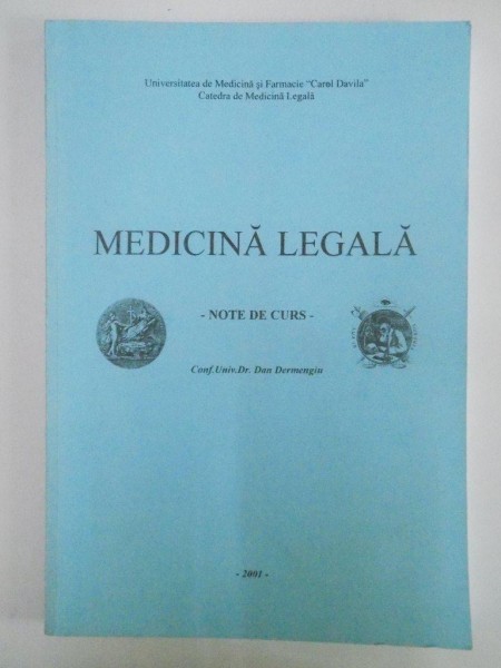 MEDICINA LEGALA. NOTE DE CURS de DAN DERMENGIU  2001