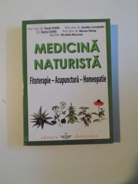 MEDICINA NATURISTA , FITOTERAPIE , ACUPUNCTURA , HOMEOPATIE de PAVEL CHIRILA ...NICOLETA MACOVEI 2008
