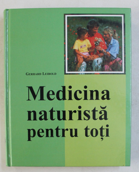 MEDICINA NATURISTA PENTRU TOTI de GERHARD LEIBOLD , 2002