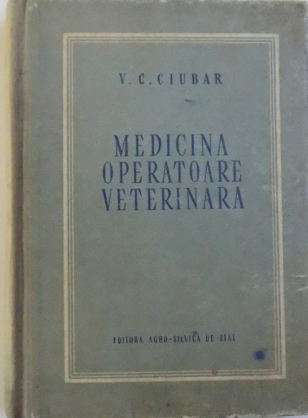 MEDICINA OPERATOARE VETERINARA de V. C. CIUBAR , 1954
