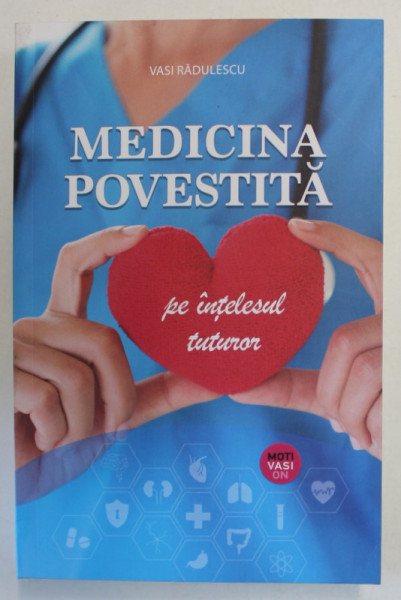 MEDICINA POVESTITA PE INTELESUL TUTUROR , EDITIA A III - A de VASI RADULESCU , 2024