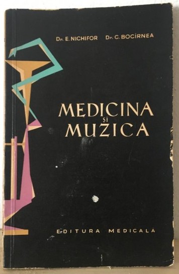 MEDICINA SI MUZICA de Dr. E . NICHIFOR si Dr. C. BOCIRNEA , 1965