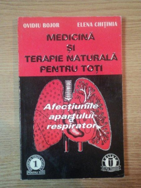 MEDICINA SI TERAPIE NATURALA PENTRU TOTI de OVIDIU BOJOR , ELENA CHITIMIA , 1998