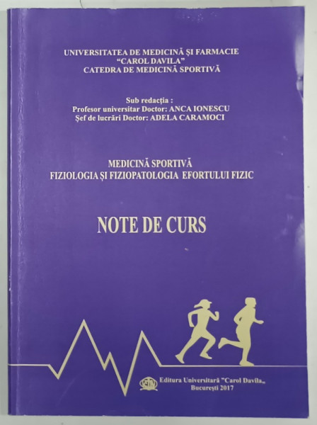 MEDICINA  SPORTIVA , FIZIOLOGIA SI FIZIOPATOLOGIA EFORTULUI FIZIC , NOTE DE CURS de ANCA IONESCU si ADELA CARAMOCI , 2017 , SUBLINIAT *