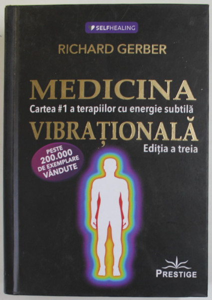 MEDICINA VIBRATIONALA , CARTEA NR. 1 A TERAPIILOR CU ENERGIE SUBTILA de RICHARD GERBER , 2020