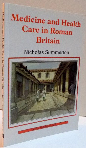 MEDICINE AND HEALTH CARE IN ROMAN BRITAIN , 2007