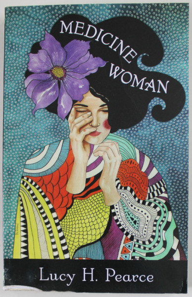 MEDICINE WOMAN by LUCY H. PEARCE , 2018 , PREZINTA PETE SI URME DE UZURA SI DE INDOIRE