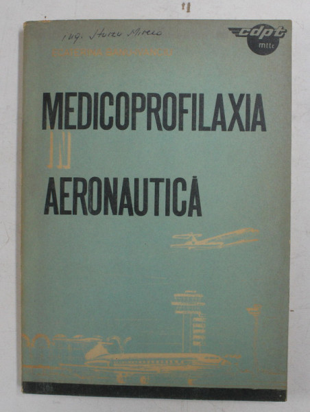 MEDICOPROFILAXIA IN AERONAUTICA de ECATERINA BENU - IVANCIU , 1973