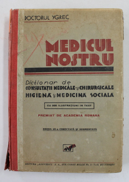 MEDICUL NOSTRU , DICTIONAR ENCICLOPEDIC MEDICAL , CU 200 ILUSTRATIUNI IN TEXT de DOCTORUL YGREC
