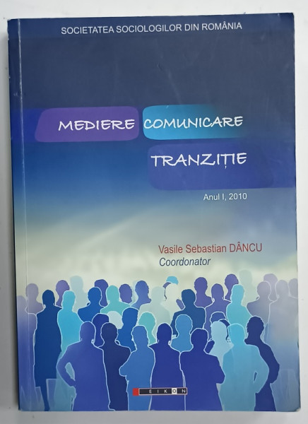 MEDIERE , COMUNICARE , TRANZITIE , coordonator VASILE SEBASTIAN DANCU  , ANUL I, 2010