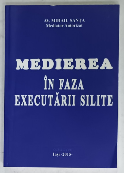 MEDIEREA  IN FAZA EXECUTARII SILITE de MIHAIU SANTA , 2015 , DEDICATIE *
