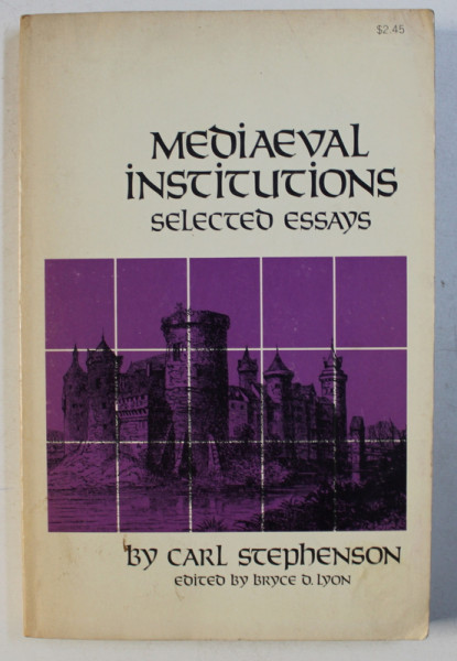 MEDIEVAL INSTITUTIONS - SELECTED ESSAYS by CARL STEPHENSON , 1967
