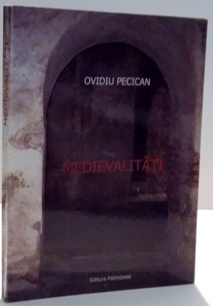 MEDIEVALITATI de OVIDIU PECICAN , 2009