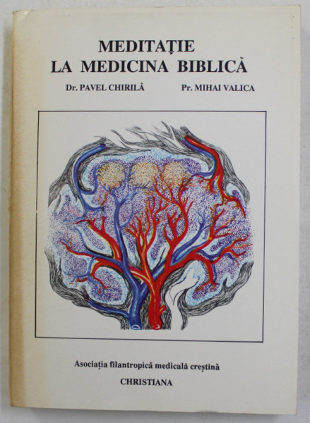 MEDITATIE LA MEDICINA BIBLICA de Dr. PAVEL CHIRILA , Pr. MIHAI VALICA , 1992 , DEDICATIE *