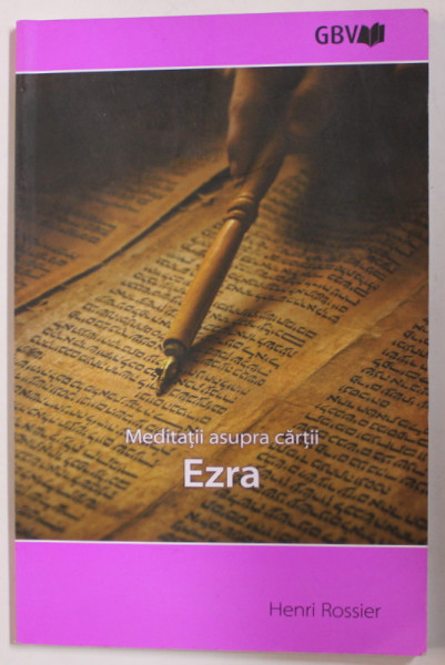 MEDITATII ASUPRA CARTII ' EZRA ' de HENRI ROSSIER , 2021