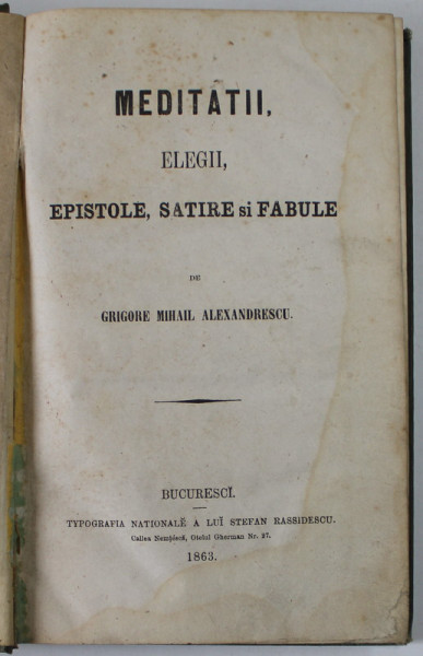 MEDITATII , ELEGII , EPISTOLE , SATIRE SI FABULE de GRIGORE MIHAIL ALEXANDRESCU , 1863 , EDITIA I *