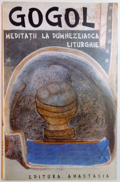 MEDITATII LA DUMNEZEIASCA LITURGHIE de N V GOGOL , 1996