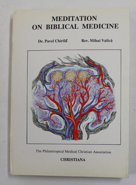 MEDITATION ON BIBLICAL MEDICINE de PAVEL CHIRILA , MIHAI VALICA , 1992