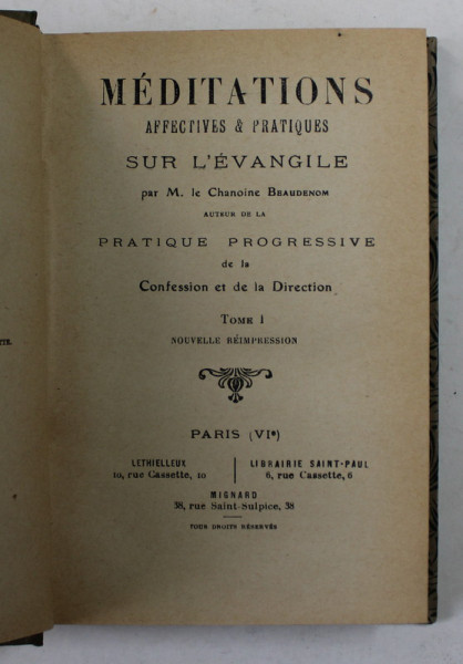 MEDITATIONS AFFECTIVES et PRATIQUE SUR L 'EVANGILE , VOLUMUL I , 1912