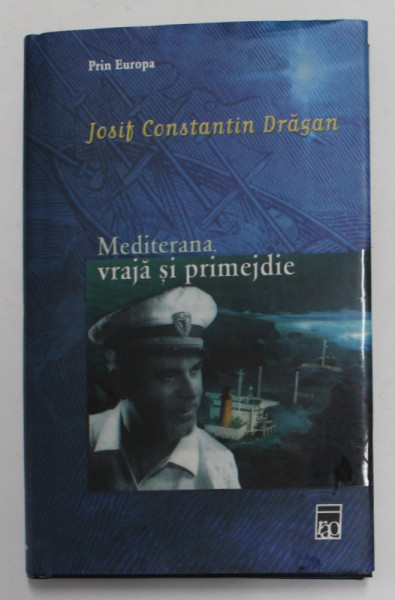 MEDITERANA , VRAJA SI PRIMEJDIE de JOSIF CONSTANTIN DRAGAN , 2005