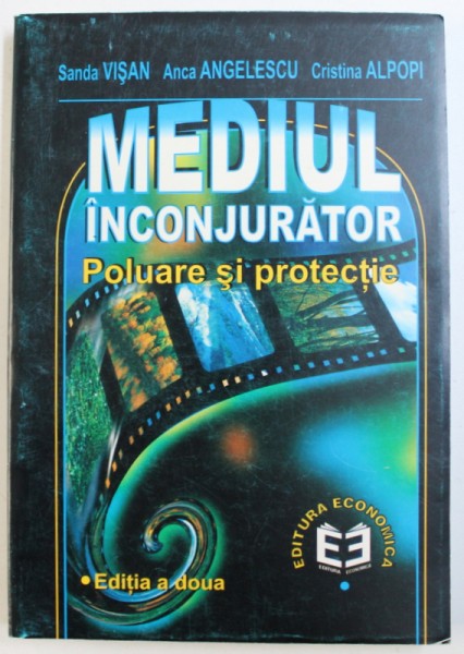 MEDIUL INCONJURATOR - POLUARE SI PROTECTIE de SANDA VISAN ...CRISTINA ALPOPI , 2000