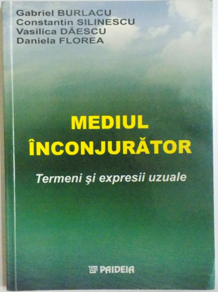 MEDIUL INCONJURATOR, TERMENI SI EXPRESII UZUALE de GABRIEL BURLACU ... DANIELA FLOREA , 2003