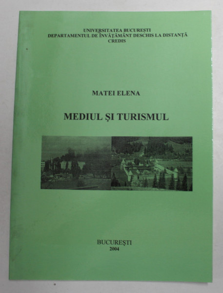 MEDIUL SI TURISMUL de MATEI ELENA , 2004