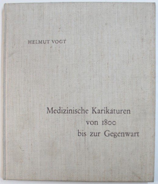 MEDIZINISCHE  KARIKATUREN VON 1800 BIS ZUM GEGENWART von HELMUT VOGT , 1980