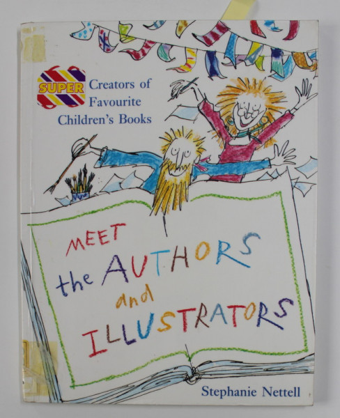 MEET THE AUTHORS AND ILLUSTRATORS - 60 CREATORS OF FAVOURITE CHILDREN 'S BOOKS by STEPHANIE NETTELL , 1994 , DEDICATIE *