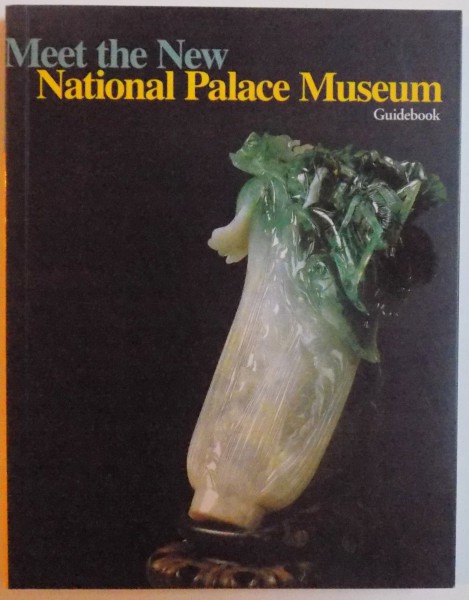MEET THE NEW NATIONAL PALACE MUSEUM TAIWAN - GUIDEBOOK, 2013