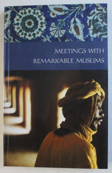 MEETINGS WITH REMARKABLE MUSLIMS , edited by BARNABY ROGERSON and ROSE BARING , 2006