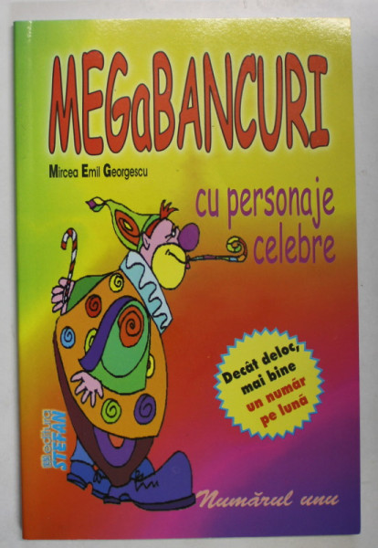 MEGABANCURI CU PERSONAJE CELEBRE de MIRCEA EMIL GEORGESCU , 2009