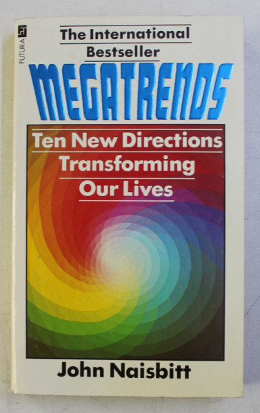 MEGATRENDS . TEN NEW DIRECTIONS TRANSFORMING OUR LIVES par JOHN NAISBITT , 1984