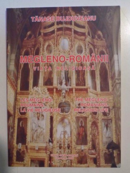 MEGLENO - ROMANII , VIATA RELIGIOASA de TANASE BUJDUVEANU , 2005