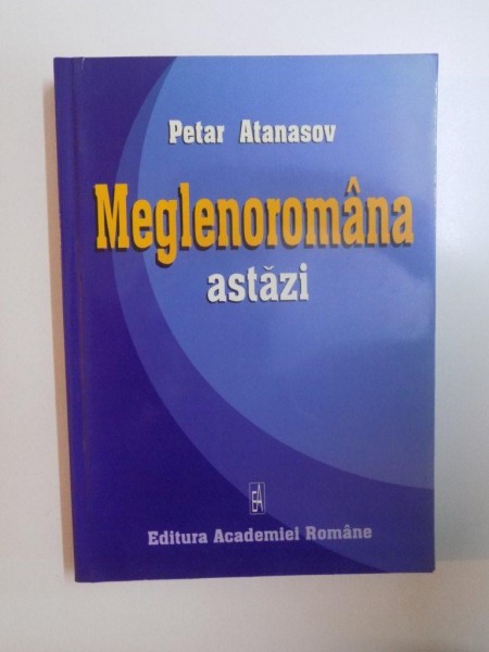 MEGLENOROMANA ASTAZI de PETAR ATANASOV , 2002
