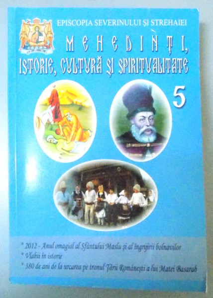 MEHEDINTI ISTORIE CULTURA SI SPIRITUALITATE , 5-8 IUNIE 2012 ,NR. 5 , 2012