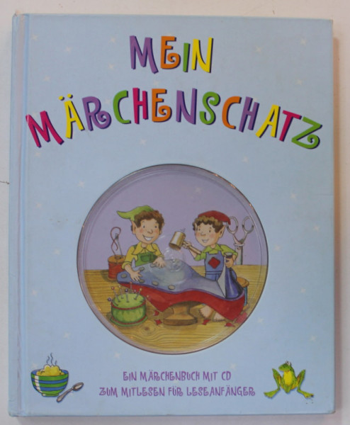 MEIN MARCHENSCHATZ ( COMOARA MEA CU POVESTI ) , TEXT IN LIMBA GERMANA , von  GABY GOLDSACK , illustriert von KIM BLUNDELL ...EMMA LAKE , ANII '2000 , LIPSA CD *