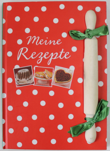 MEINE REZEPTE , CAIET PENTRU RETETE , 2007
