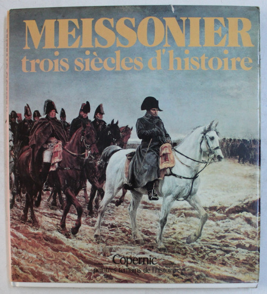 MEISSONIER  - TROIS SIECLES D ' HISTOIRE par PHILIPPE GUILLOUX , 1980