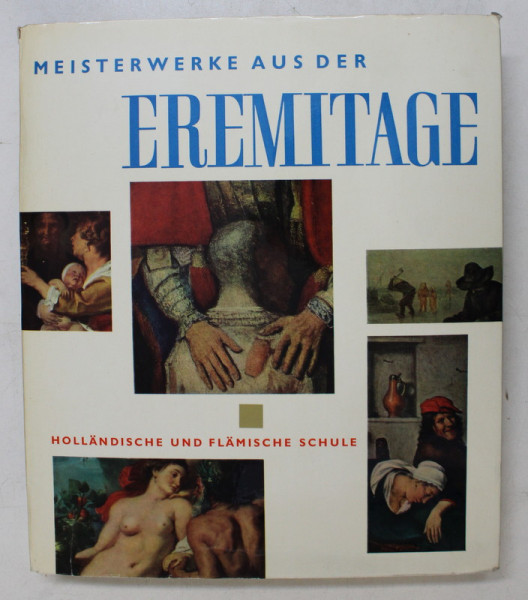 MEISTERWERKE AUS DER ERMITAGE - HOLLANDISCHE UND FLAMISCHE SCHULE , text von W.F. LEVINSON  - LESING und MITARBEITEN , 1962