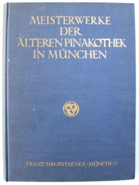 MEISTERWERKE DERALTERN PINAKOTEK IN MUNCHEN von EBERHARD HANFSTAENGL , 1922