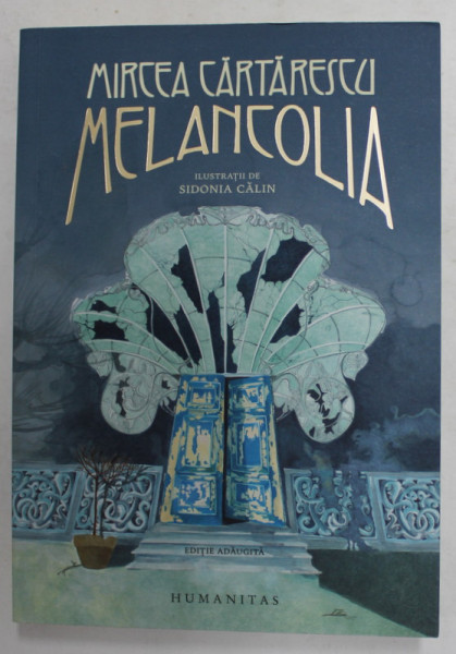 MELANCOLIA  de MIRCEA CARTARESCU, ilustratii de SIDONIA CALIN , 2021