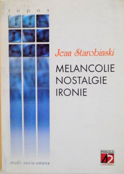 MELANCOLIE, NOSTALGIE, IRONIE de JEAN STAROBINSKI, 2002