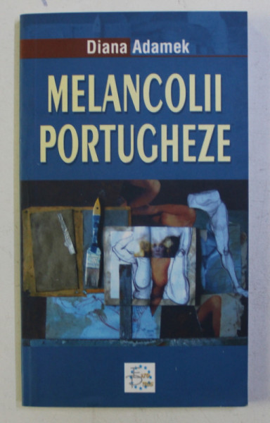 MELANCOLII PORTUGHEZE de DIANA ADAMEK , 2007 , DEDICATIE*