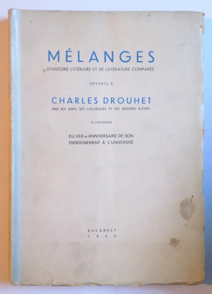 MELANGES , D ' HISTOIRE LITTERAIRE ET DE LITTERATURE COMPAREE OFFERTS A CHARLES DROUHET , 1940