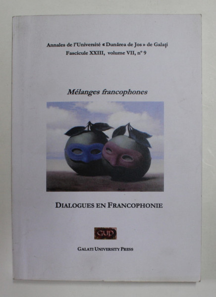 MELANGES FRANCOPHONES - DIALOGUES EN FRANCOPHONE , ANNALES DE L ' UNIVERISTE ' DUNAREA DE JOS ' , FASC. XXIII , VOLUME VII , No. 9 , 2013