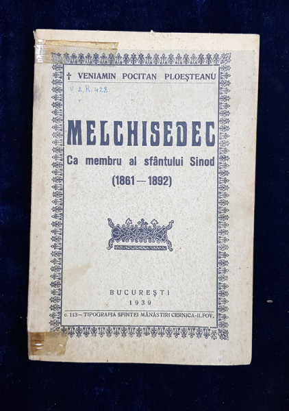 MELCHISEDEC CA MEMBRU AL SFANTULUI SINOD 1861 - 1892 de VENIAMIN POCITAN PLOESTEANU , 1939