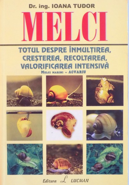 MELCI, TOTUL DESPRE INMULTIREA, CRESTEREA, RECOLTAREA, VALORIFICAREA INTENSIVA MELCI MARINI - ACVARIU de IOANA TUDOR, 2006