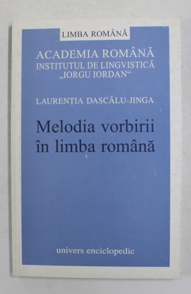 MELODIA VORBIRII IN LIMBA ROMANA de LAURENTIA DASCALU - JINGA , 2001