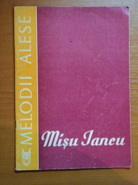MELODII ALESE de MISU IANCU , Bucuresti 1990